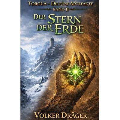 Torgua - Die fünf Artefakte / Torgua - Die fünf Artefakte - Teil 2, Taschenbuch von Volker Dräger, Epubli, 978-3-8197-6736-4