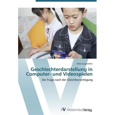 Geschlechterdarstellung in Computer- und Videospielen, Taschenbuch von Hella Grapenthin, AV Akademikerverlag, 978-3-639-40444-9