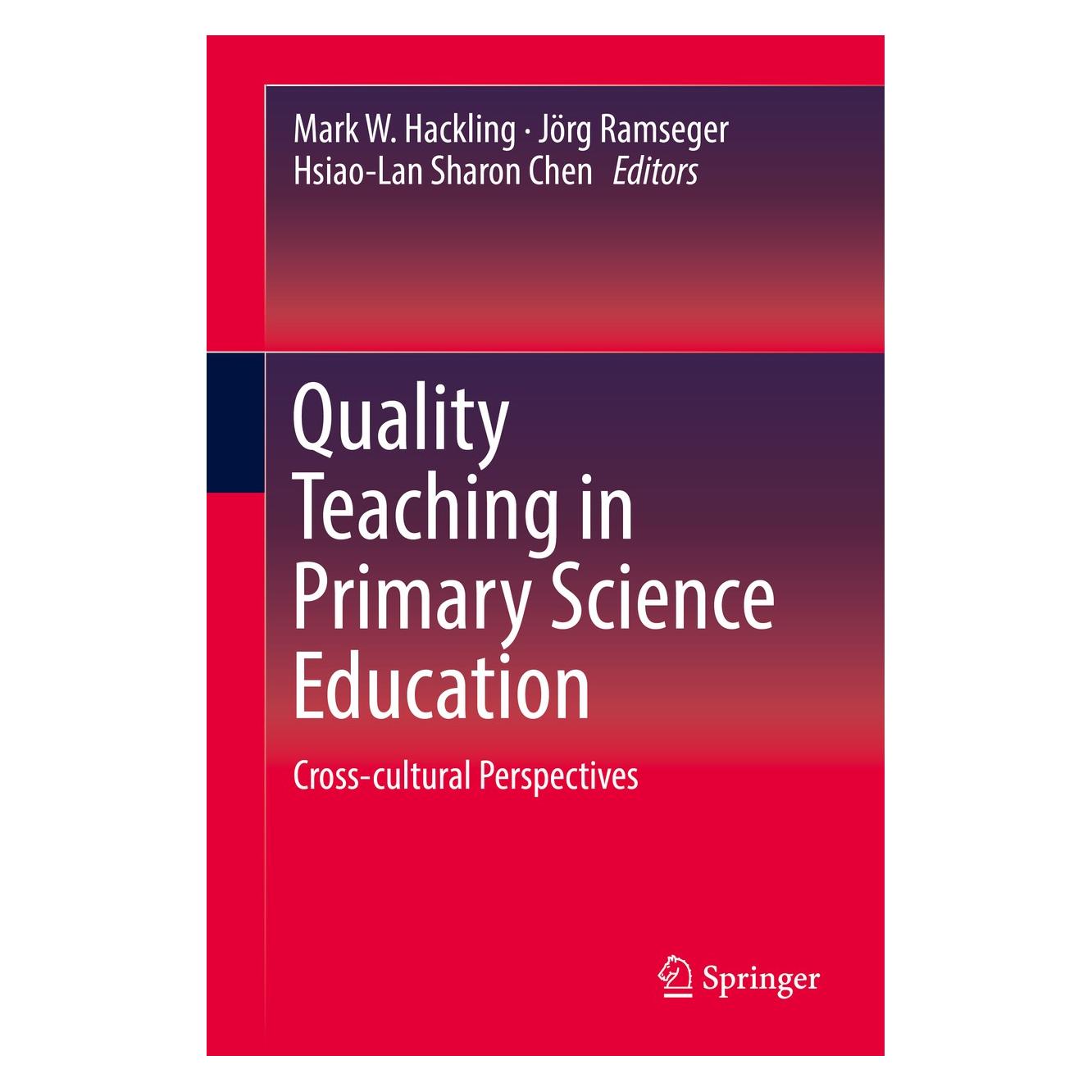 Springer Quality Teaching in Primary Science Edu (Englisch, Hardcover, Hsiao-Lan Sharon Chen, Jörg Ramseger, Mark W. Hackling) (9783319443812)