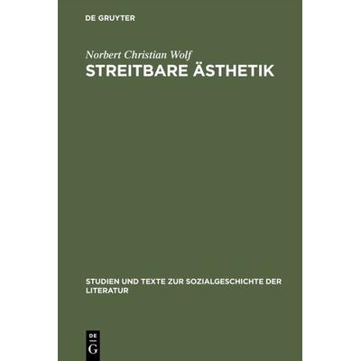 Streitbare Ästhetik, Gebundene Ausgabe von Norbert Christian Wolf, De Gruyter, 978-3-484-35081-6