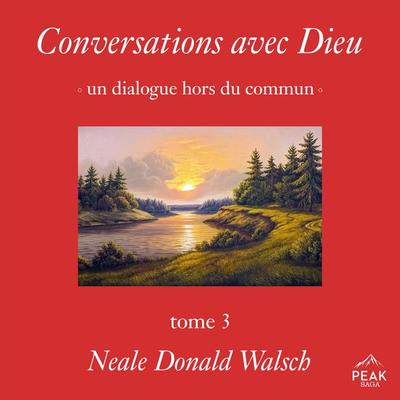 Conversations avec Dieu : un dialogue hors du commun, Tome 3 - Neale Donald Walsch, Audio, 9781628612820