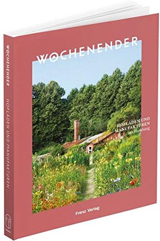 Elisabeth Frenz - Wochenender: Hofläden und Manufakturen um Hamburg - Preis vom 18.10.2026 15:28:09 h