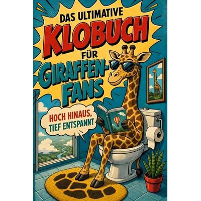 Das ultimative Klobuch für Giraffen-Fans, Taschenbuch von Samuel Hofmann, Tiptop, 978-3-696-10222-7