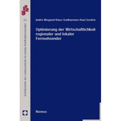 Optimierung der Wirtschaftlichkeit regionaler und lokaler Fernsehsender, Taschenbuch von Andre Wiegand,Klaus Goldhammer,Axel Zerdick, Nomos,