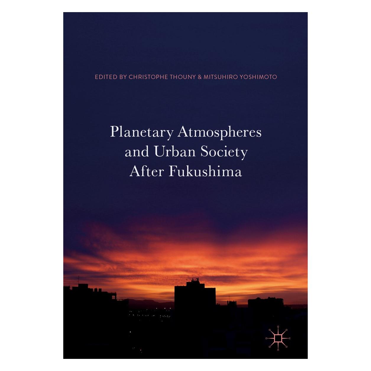 Springer Planetary Atmospheres and Urban Society After Fukushima (Englisch, Hardcover, Christophe Thouny, Mitsuhiro Yoshimoto) (9789811020063)