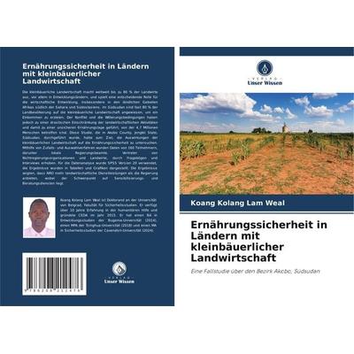 Ernährungssicherheit in Ländern mit kleinbäuerlicher Landwirtschaft, Taschenbuch von Koang Kolang Lam Weal, Verlag Unser Wissen, 978-620-8-21247-6