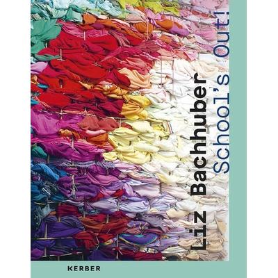Liz Bachhuber, Gebundene Ausgabe von David Galloway,Verena Krieger,Michael Lüthy, Kerber Verlag, 978-3-7356-0662-4