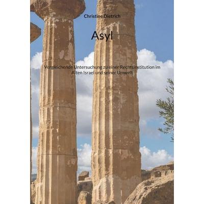 Asyl, Taschenbuch von Christine Dietrich, BoD – Books on Demand, 978-3-696-36554-7