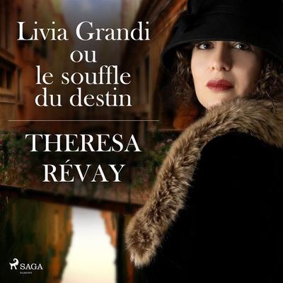 Livia Grandi ou le souffle du destin - Theresa Revay, Audio, 9788728478233