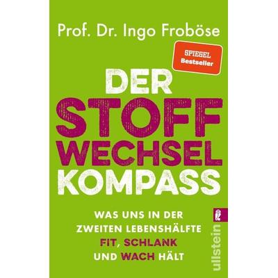 Der Stoffwechsel-Kompass, Taschenbuch von Ingo Froböse, Ullstein Taschenbuch, 978-3-548-06699-8