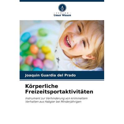 Körperliche Freizeitsportaktivitäten, Taschenbuch von Joaquín Guardia del Prado, Verlag Unser Wissen, 978-620-8-10870-0