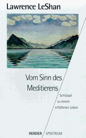 Lawrence LeShan - Vom Sinn des Meditierens. Schlüssel zu einem erfüllteren Leben. - Preis vom 13.10.2026 11:25:28 h