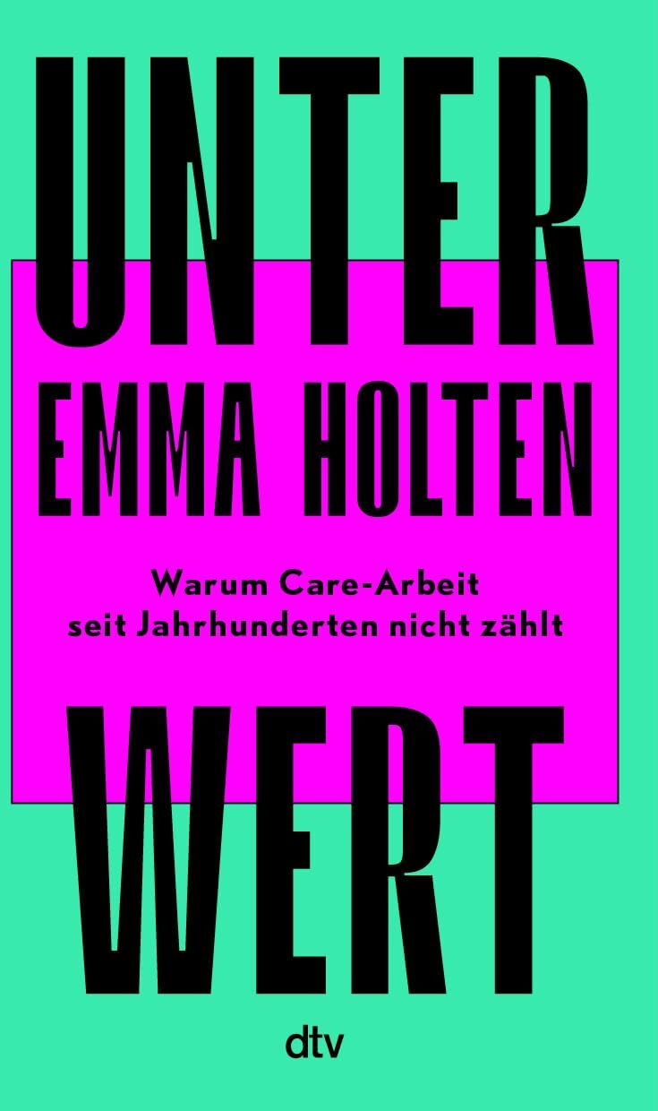 Emma Holten - Unter Wert: Warum Care-Arbeit seit Jahrhunderten nicht zählt Der #1-Bestseller aus Dänemark - Preis vom 01.10.2026 17:08:56 h