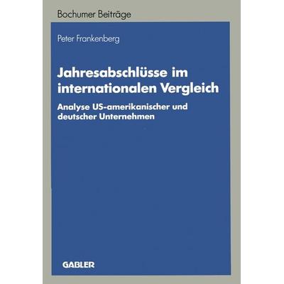 Jahresabschlüsse im internationalen Vergleich, Taschenbuch von Peter Frankenberg, Betriebswirtschaftlicher Verlag Gabler, 978-3-409-13875-8
