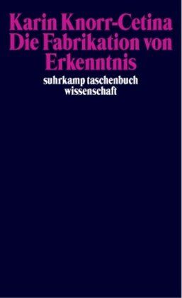 Karin Knorr Cetina - Die Fabrikation von Erkenntnis: Zur Anthropologie der Wissenschaft (suhrkamp taschenbuch wissenschaft) - Preis vom 10.10.2026 11:48:34 h
