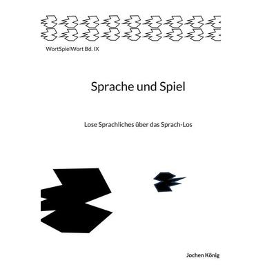 Sprache und Spiel, Taschenbuch von Jochen König, BoD – Books on Demand, 978-3-695-19884-9