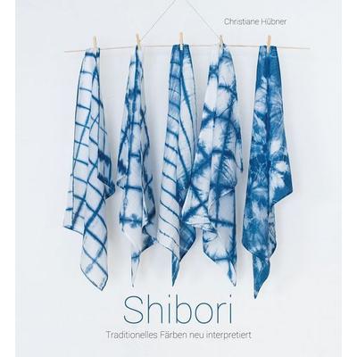 Shibori, Gebundene Ausgabe von Christiane Hübner, Freies Geistesleben, 978-3-7725-2743-2
