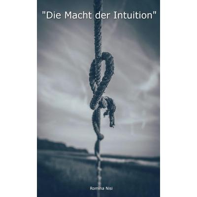Die Macht der Intuition, Taschenbuch von Romina Nisi, Slow Burn Publishing