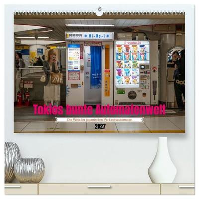 Tokios bunte Automatenwelt (hochwertiger Premium Wandkalender 2027 DIN A2 quer), Kunstdruck in Hochglanz