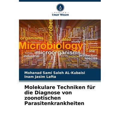 Molekulare Techniken für die Diagnose von zoonotischen Parasitenkrankheiten, Taschenbuch von Mohanad Sami Saleh AL-Kubaisi,Inam Jasim Lafta, Verlag