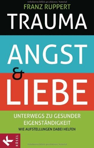 Franz Ruppert - Trauma, Angst und Liebe: Unterwegs zu gesunder Eigenständigkeit. Wie Aufstellungen dabei helfen - Preis vom 30.09.2026 09:01:18 h