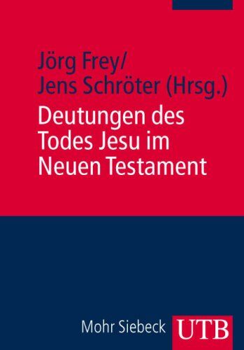Jörg Frey - Deutungen des Todes Jesu im Neuen Testament (Uni-Taschenbücher M) - Preis vom 02.10.2026 23:42:20 h