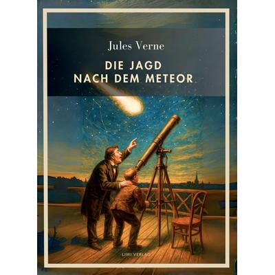 Jules Verne: Die Jagd nach dem Meteor. Vollständige Neuausgabe, Gebundene Ausgabe von Jules Verne, Liwi Literatur- Und Wissenschaftsverlag,