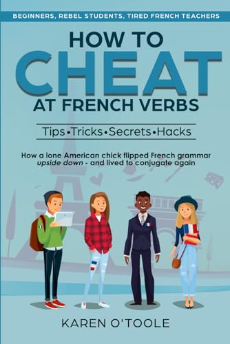 O'Toole, Karen REMY - HOW TO CHEAT AT FRENCH VERBS: The Tips, Tricks, Secrets and Hacks. (Or, how a lone American chick turned French grammar upside down -- and lived to conjugate again). - Preis vom 14.10.2026 23:07:16 h