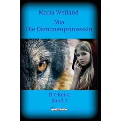 Mia - Die Dämonenprinzessin, Gebundene Ausgabe von Maria Weiland, Buchschmiede, 978-3-99084-304-8