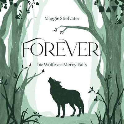 Forever (Die Wölfe von Mercy Falls, Teil 3) - Maggie Stiefvater, Audio, 9783742440891