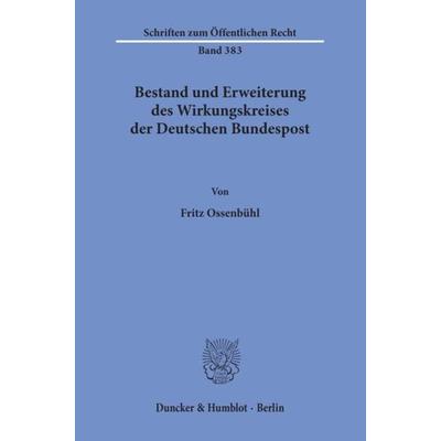 Bestand und Erweiterung des Wirkungskreises der Deutschen Bundespost., Taschenbuch von Fritz Ossenbühl, Duncker & Humblot, 978-3-428-04752-9
