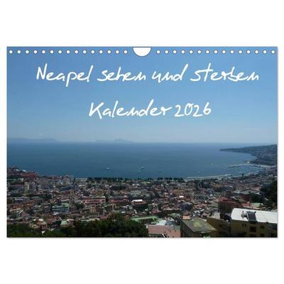 Neapel sehen und sterben (Wandkalender 2026 DIN A4 quer), CALVENDO Monatskalender