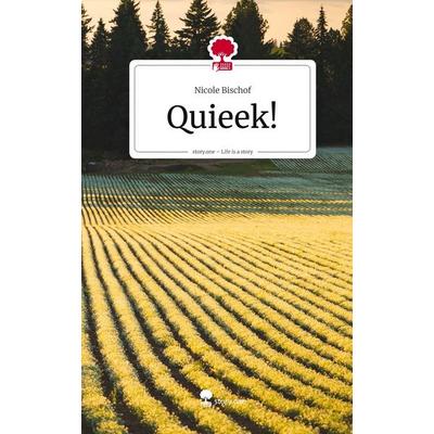 Quieek!. Life is a Story - story.one, Gebundene Ausgabe von Nicole Bischof, Storylution, 978-3-7118-0593-5