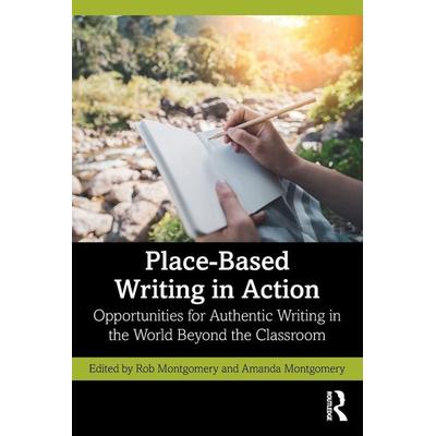 Place-Based Writing in Action, Taschenbuch von Rob Montgomery, Amanda Montgomery, Taylor and Francis, 978-1-03-251852-7