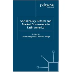 Social Policy Reform and Market Governance in Latin America, Fachbücher von L. Haagh, C. Helgø