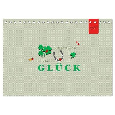 Zitate und Sprüche In Sachen GLÜCK (Tischkalender 2027 DIN A5 quer), CALVENDO Monatskalender