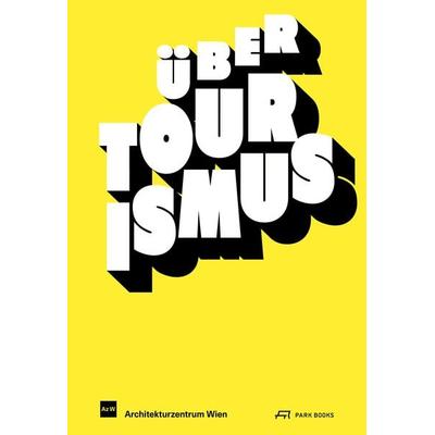 Über Tourismus, Taschenbuch von , Park Books, 978-3-03860-362-7