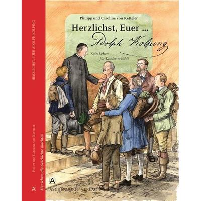 Herzlichst, Euer... Adolph Kolping, Gebundene Ausgabe von Caroline Ketteler,Philipp Ketteler, Aschendorff, 978-3-402-12742-1