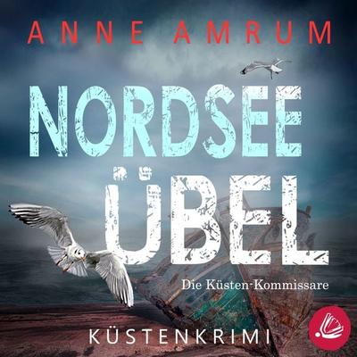 Nordsee Übel - Die Küsten-Kommissare (Die Nordsee-Kommissare 12) - Anne Amrum, Audio, 4057664961945