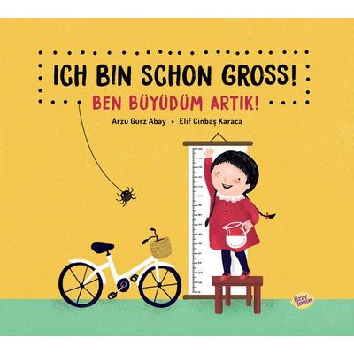 Ich bin schon groß! - Ben büyüdüm artik!, Taschenbuch von Arzu Gürz Abay, Amiguitos - Sprachen für Kinder, 978-3-910339-52-1