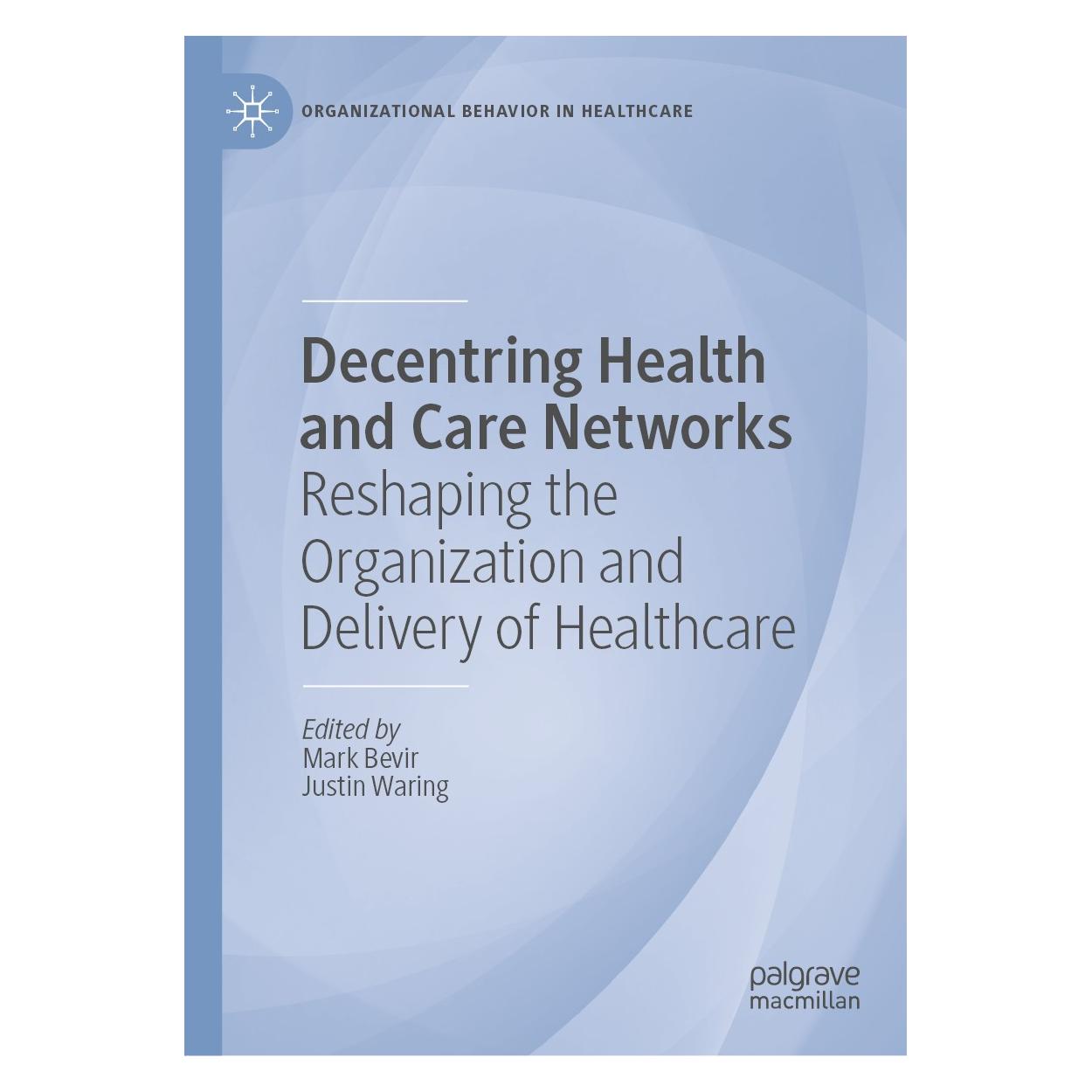 Springer Decentring Health and Care Networks (Englisch, Hardcover, Justin Waring, Mark Bevir) (9783030408886)