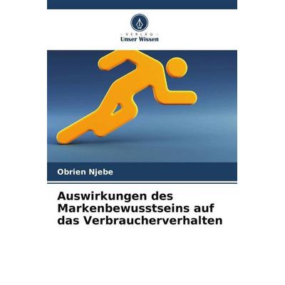 Auswirkungen des Markenbewusstseins auf das Verbraucherverhalten, Taschenbuch von Obrien Njebe, Verlag Unser Wissen, 978-620-5-78202-6