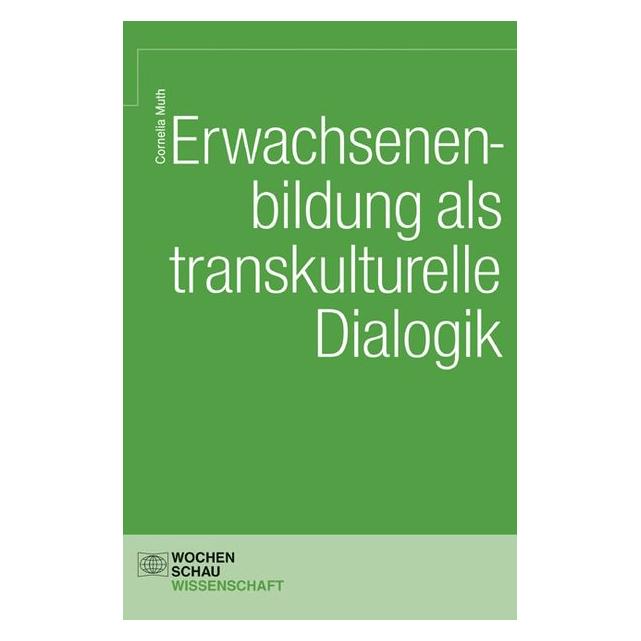 Wochenschau Erwachsenenbildung als transkulturelle Dialogik (Deutsch, Cornelia Muth) (72350266)