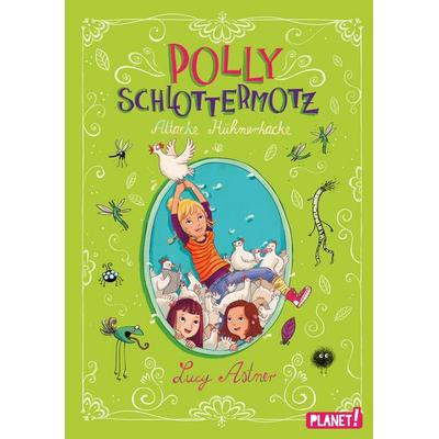 Polly Schlottermotz 3: Attacke Hühnerkacke, Gebundene Ausgabe von Lucy Astner, Planet! in der Thienemann-Esslinger Verlag GmbH