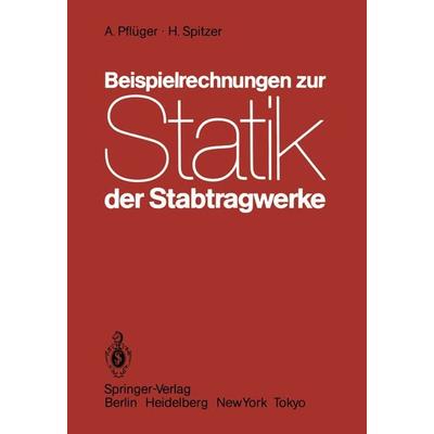 Beispielrechnungen zur Statik der Stabtragwerke, Taschenbuch von A. Pflüger,H. Spitzer, Springer Berlin, 978-3-540-12847-2