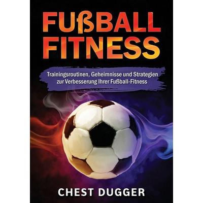 Fußball-Fitness, Taschenbuch von Chest Dugger, Hadden Mendoshek, 978-1-922659-95-8