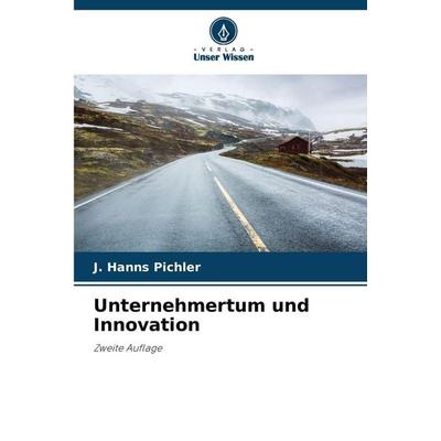 Unternehmertum und Innovation, Taschenbuch von J. Hanns Pichler, Verlag Unser Wissen