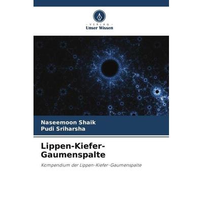 Lippen-Kiefer-Gaumenspalte, Taschenbuch von Naseemoon Shaik,Pudi Sriharsha, Verlag Unser Wissen, 978-620-5-99895-3