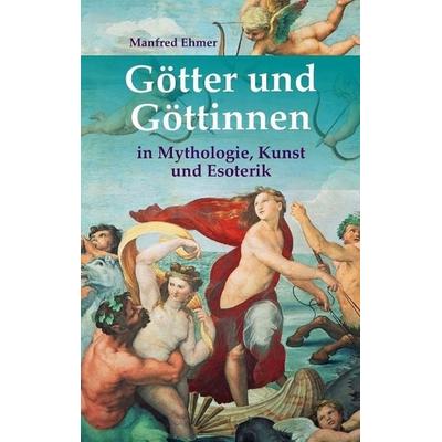 Götter und Göttinnen, Taschenbuch von Manfred Ehmer, Tredition, 978-3-347-84576-3