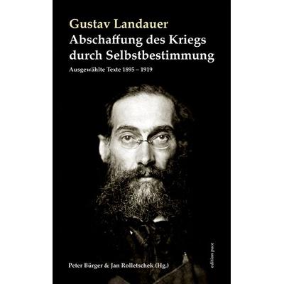 Abschaffung des Kriegs durch Selbstbestimmung, Taschenbuch von Gustav Landauer, BoD – Books on Demand, 978-3-8192-4282-3